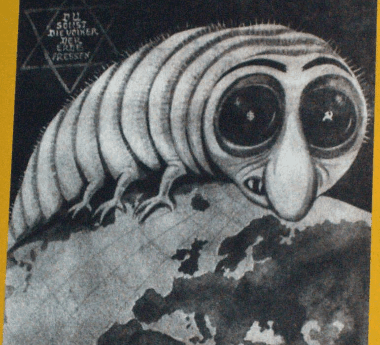 קריקטורה מכתב העת דר שטירמר, ספטמבר 1944: מזיק מפלצתי – בעל אף יהודי סטריאוטיפי, כשבעין אחת משתקף סימן הדולר ובשנייה מגל ופטיש, ומסומן במגן דוד – זוחל על פני כדור הארץ. הטקסט הנלווה ("ואכלת את כל העמים") הוצג כאילו היה פסוק מן התנ"ך.